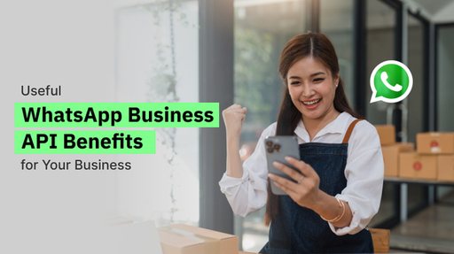 Useful WhatsApp Business API Benefits for Your Bus